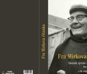 U nakladi Naših ognjišta objavljena knjiga “Fra Mirkova čitanka: Zbornik vjerske i društvene misli fra Miroslava Džaje o 50. obljetnici njegove smrti (1972.-2022.)”