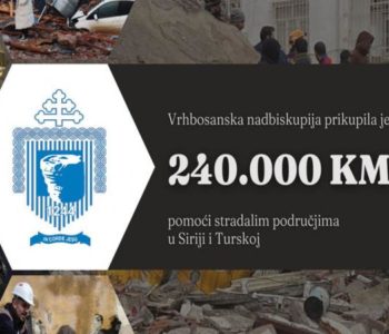 SOLIDARNOST: Katolici Vrhbosanske nadbiskupije prikupili 240 tisuća KM za Siriju i Tursku