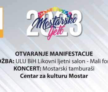 NAJAVA: Svečano otvaranje manifestacije “Mostarsko ljeto 2023”