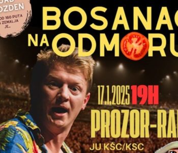 NAJAVA: “Bosanac na odmoru” u Domu kulture u Prozoru