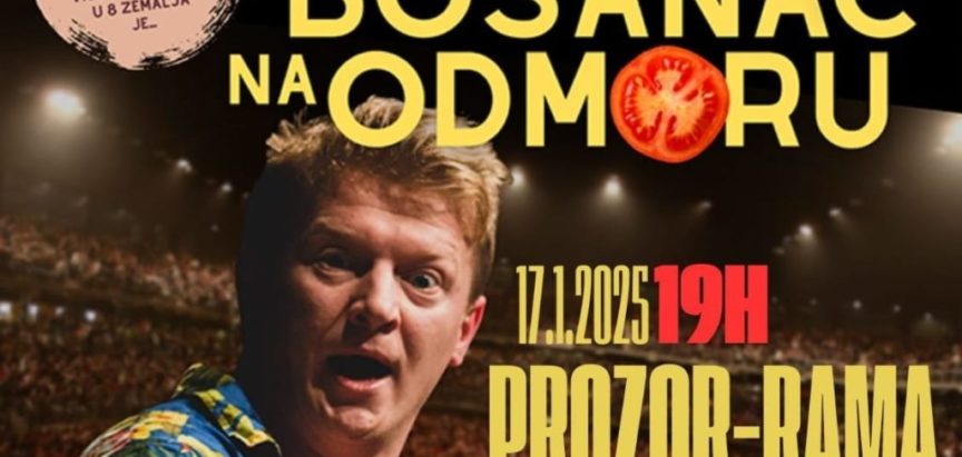 NAJAVA: “Bosanac na odmoru” u Domu kulture u Prozoru