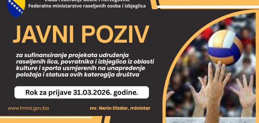 Javni poziv za sufinanciranje projekata udruženja raseljenih osoba, povratnika i izbjeglica iz oblasti kulture i sporta