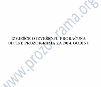 Donosimo Izvješće o izvršenju Proračuna općine Prozor-Rama za 2014. godinu